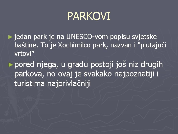 PARKOVI ► jedan park je na UNESCO-vom popisu svjetske baštine. To je Xochimilco park,