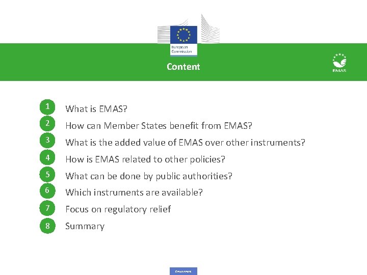 Content 1 What is EMAS? 2 How can Member States benefit from EMAS? 3 Content 1 What is EMAS? 2 How can Member States benefit from EMAS? 3