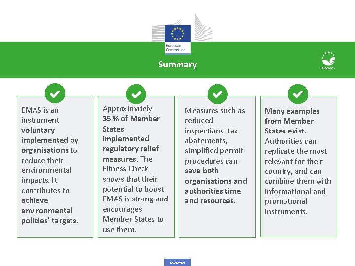 Summary EMAS is an instrument voluntary implemented by organisations to reduce their environmental impacts. Summary EMAS is an instrument voluntary implemented by organisations to reduce their environmental impacts.