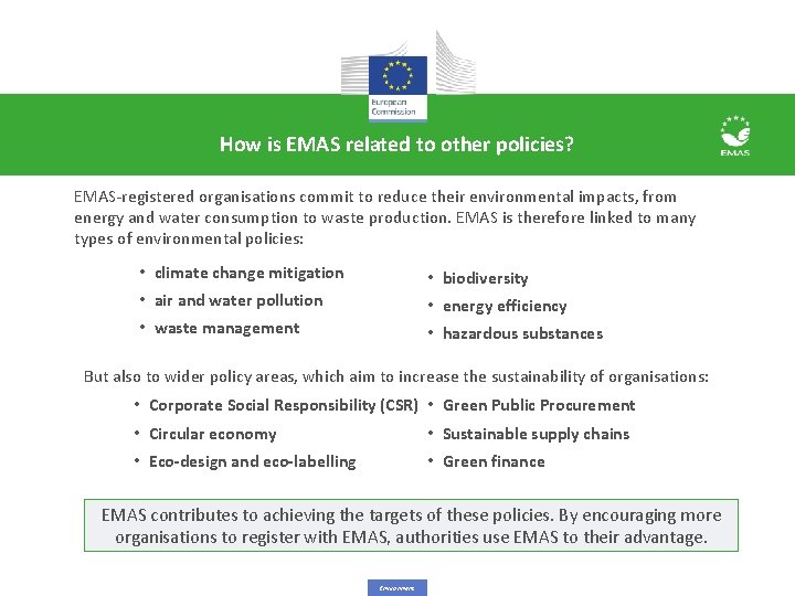 How is EMAS related to other policies? EMAS-registered organisations commit to reduce their environmental How is EMAS related to other policies? EMAS-registered organisations commit to reduce their environmental