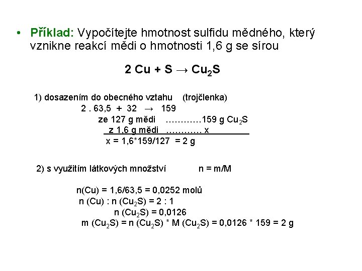  • Příklad: Vypočítejte hmotnost sulfidu mědného, který vznikne reakcí mědi o hmotnosti 1,