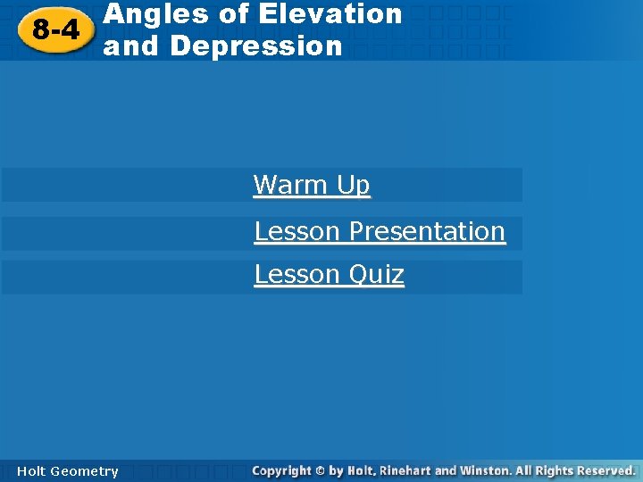 Angles of Elevation 8 -4 Angles of Elevation and Depression Warm Up Lesson Presentation Angles of Elevation 8 -4 Angles of Elevation and Depression Warm Up Lesson Presentation