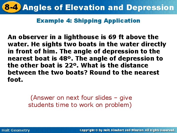 8 -4 Angles of Elevation and Depression Example 4: Shipping Application An observer in 8 -4 Angles of Elevation and Depression Example 4: Shipping Application An observer in