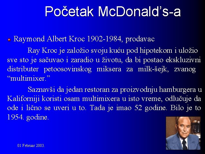 Početak Mc. Donald’s-a Raymond Albert Kroc 1902 -1984, prodavac Ray Kroc je založio svoju