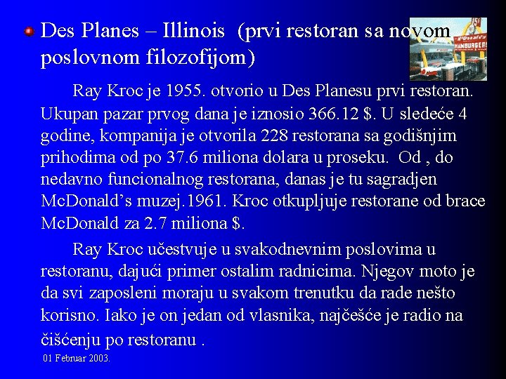 Des Planes – Illinois (prvi restoran sa novom poslovnom filozofijom) Ray Kroc je 1955.