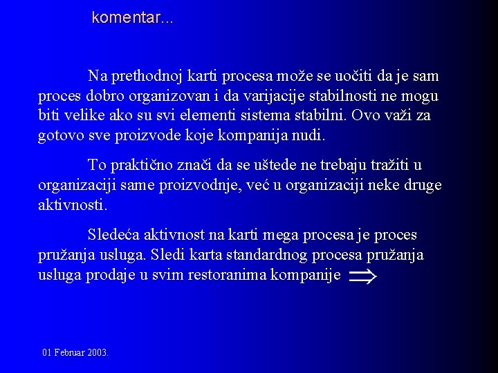 komentar. . . Na prethodnoj karti procesa može se uočiti da je sam proces