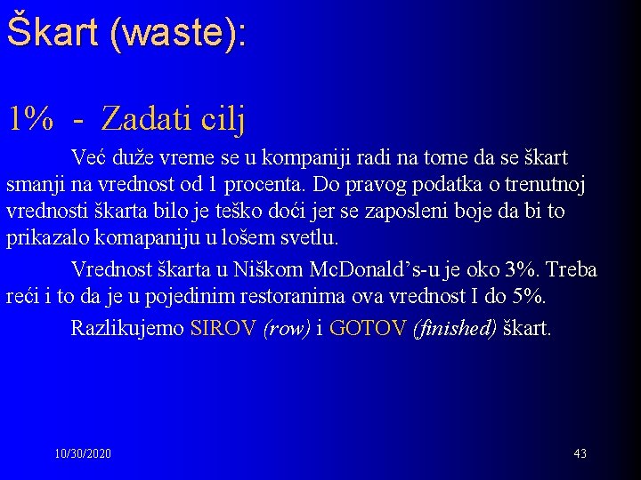 Škart (waste): 1% - Zadati cilj Već duže vreme se u kompaniji radi na