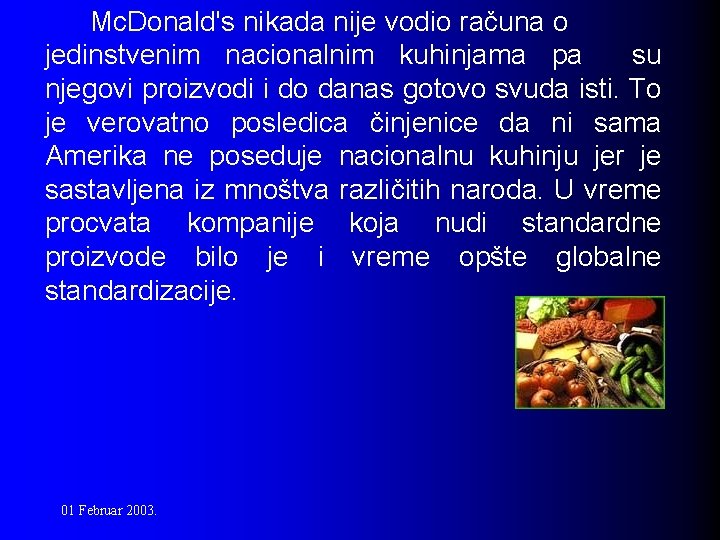 Mc. Donald's nikada nije vodio računa o jedinstvenim nacionalnim kuhinjama pa su njegovi proizvodi