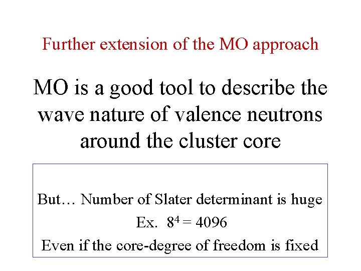 Further extension of the MO approach MO is a good tool to describe the