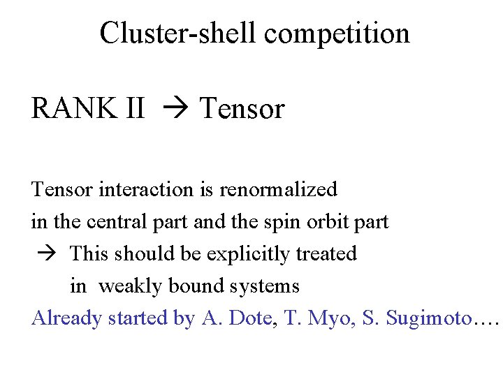 Cluster-shell competition RANK II Tensor interaction is renormalized in the central part and the