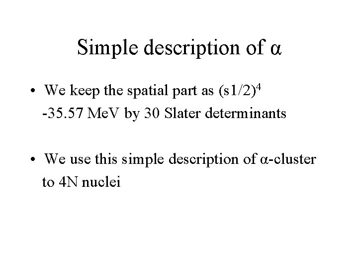Simple description of α • We keep the spatial part as (s 1/2)4 -35.