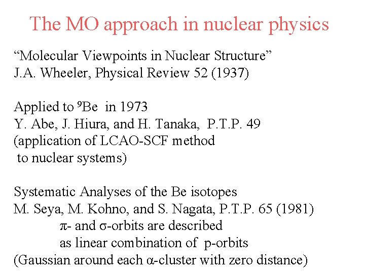 The MO approach in nuclear physics “Molecular Viewpoints in Nuclear Structure” J. A. Wheeler,