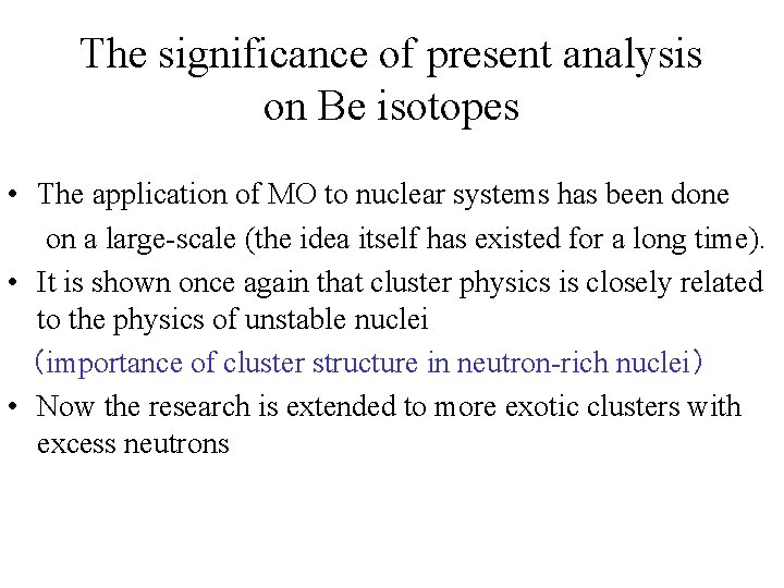 The significance of present analysis on Be isotopes • The application of MO to