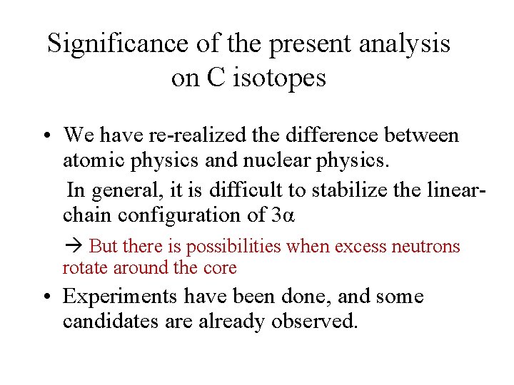 Significance of the present analysis on C isotopes • We have re-realized the difference