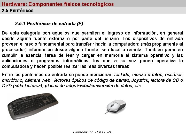 Hardware: Componentes físicos tecnológicos 2. 5 Perifèricos 2. 5. 1 Periféricos de entrada (E)