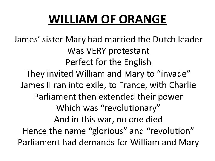 WILLIAM OF ORANGE James’ sister Mary had married the Dutch leader Was VERY protestant