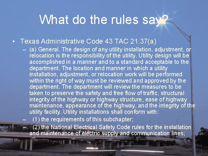 What do the rules say? • Texas Administrative Code 43 TAC 21. 37(a) –