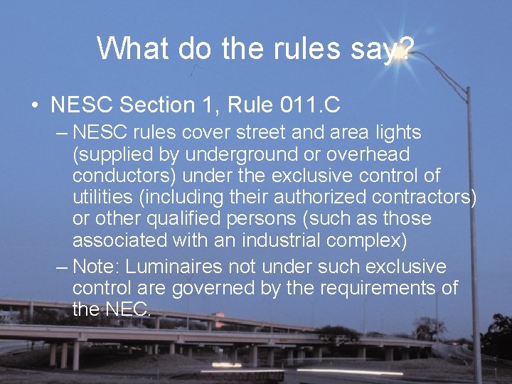 What do the rules say? • NESC Section 1, Rule 011. C – NESC