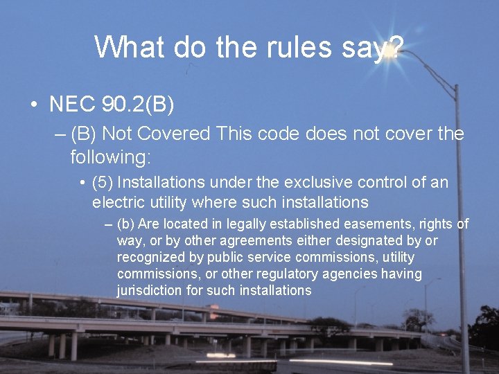 What do the rules say? • NEC 90. 2(B) – (B) Not Covered This