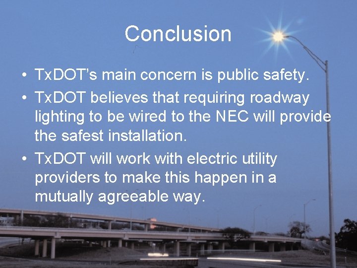 Conclusion • Tx. DOT’s main concern is public safety. • Tx. DOT believes that