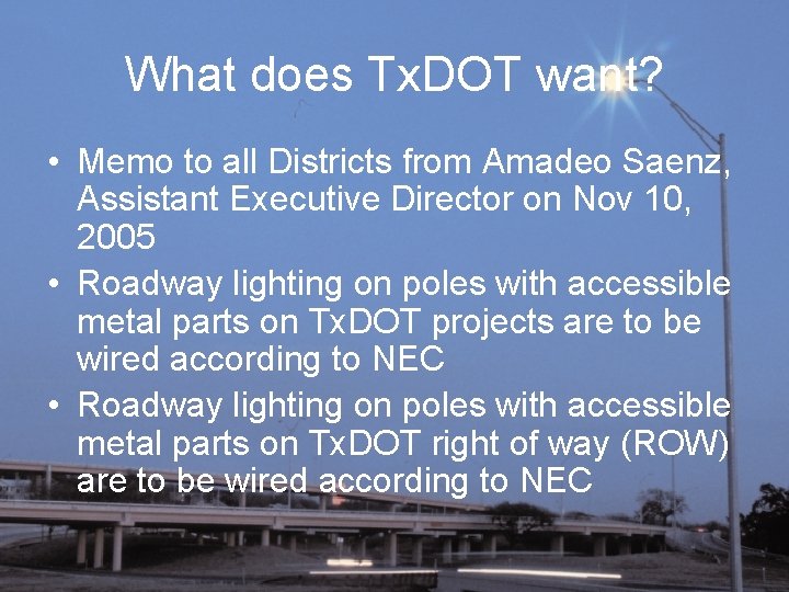 What does Tx. DOT want? • Memo to all Districts from Amadeo Saenz, Assistant
