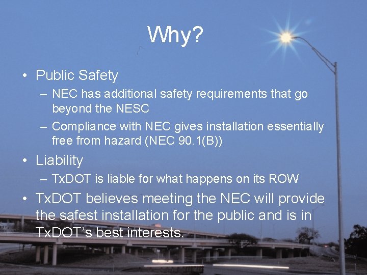 Why? • Public Safety – NEC has additional safety requirements that go beyond the