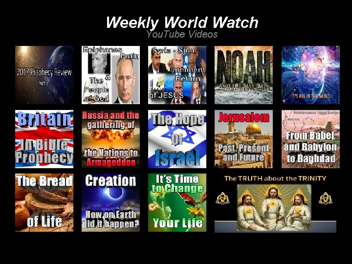 Weekly World Watch You. Tube Videos Weekly World Watch You. Tube Videos
