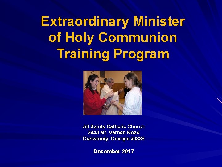 Extraordinary Minister of Holy Communion Training Program All Saints Catholic Church 2443 Mt. Vernon