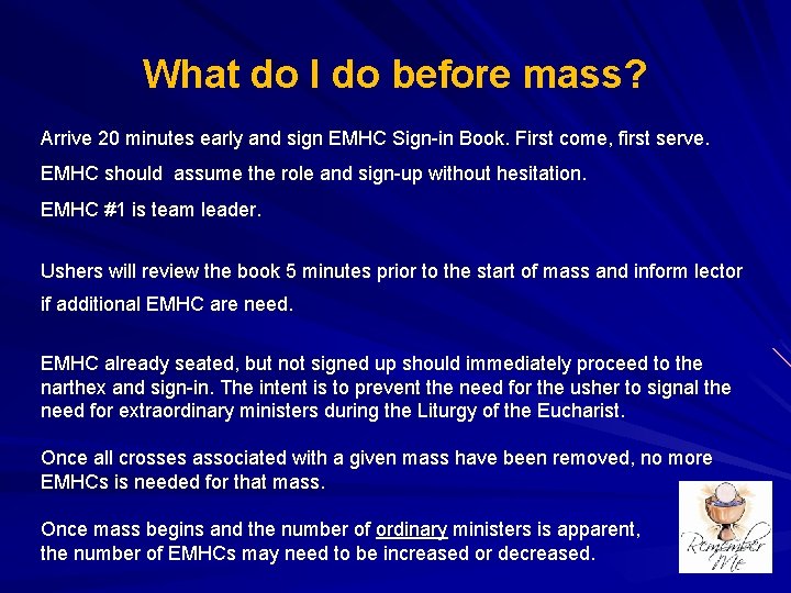 What do I do before mass? Arrive 20 minutes early and sign EMHC Sign-in