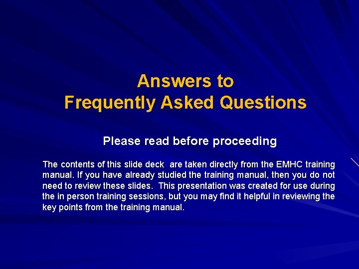 Answers to Frequently Asked Questions Please read before proceeding The contents of this slide