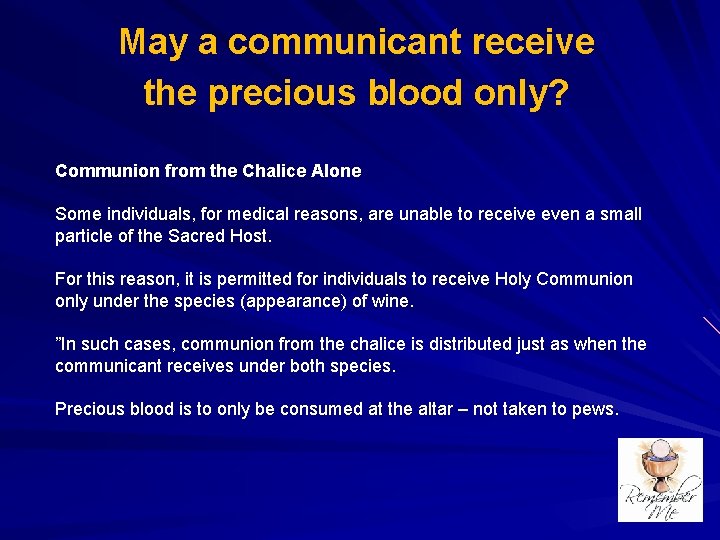 May a communicant receive the precious blood only? Communion from the Chalice Alone Some