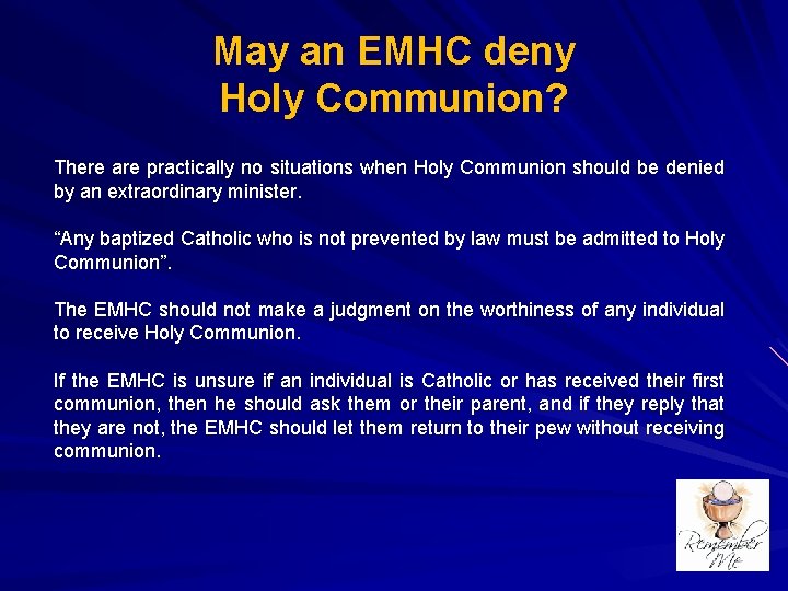 May an EMHC deny Holy Communion? There are practically no situations when Holy Communion