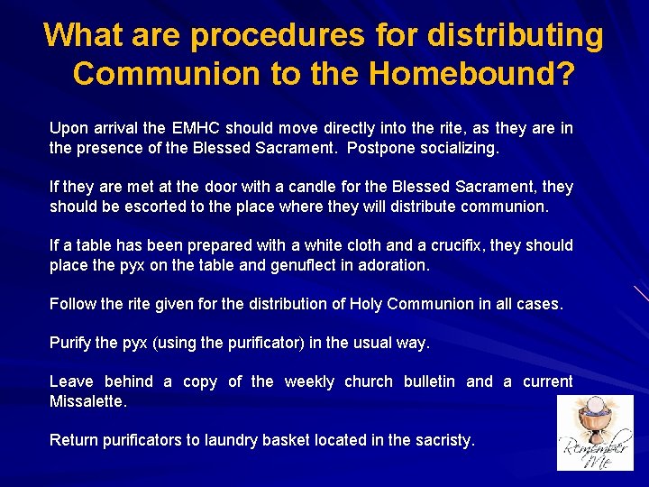 What are procedures for distributing Communion to the Homebound? Upon arrival the EMHC should