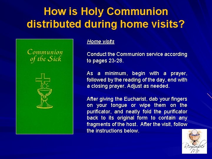 How is Holy Communion distributed during home visits? Home visits Conduct the Communion service