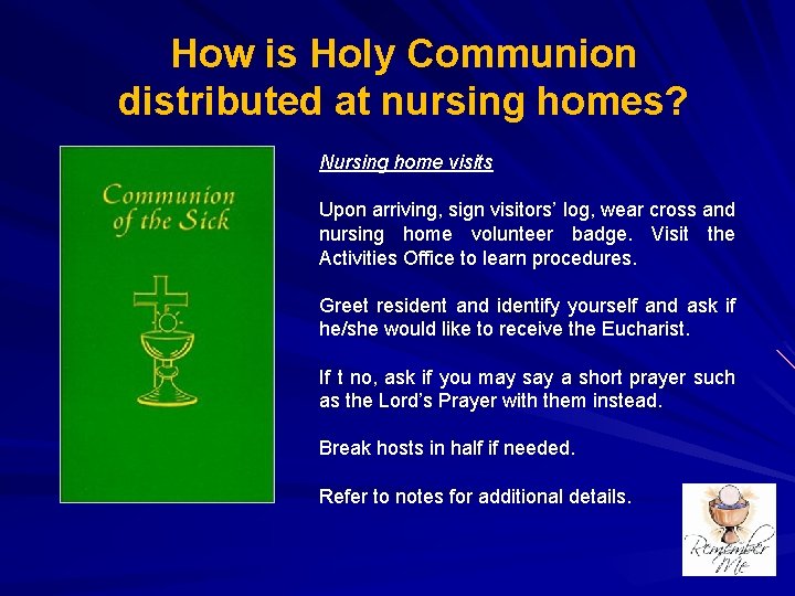 How is Holy Communion distributed at nursing homes? Nursing home visits Upon arriving, sign