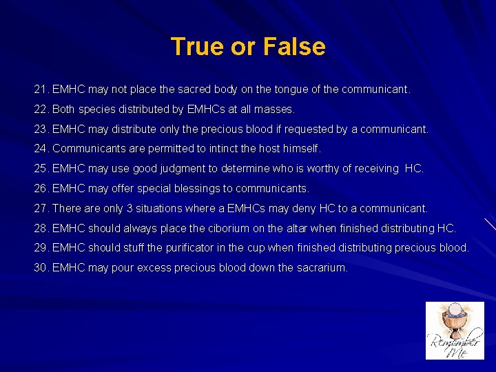 True or False 21. EMHC may not place the sacred body on the tongue