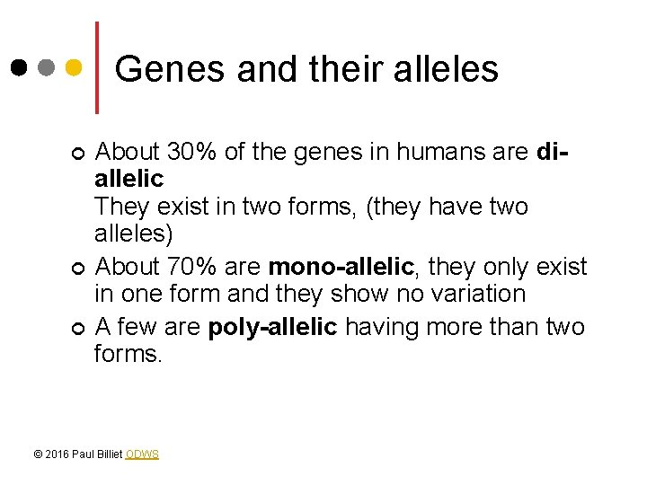 Genes and their alleles ¢ ¢ ¢ About 30% of the genes in humans