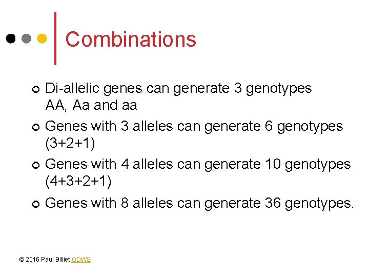 Combinations ¢ ¢ Di-allelic genes can generate 3 genotypes AA, Aa and aa Genes