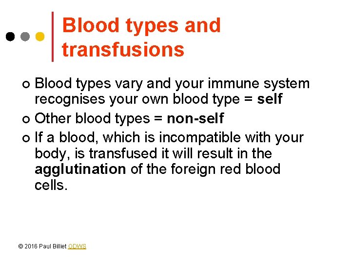 Blood types and transfusions Blood types vary and your immune system recognises your own