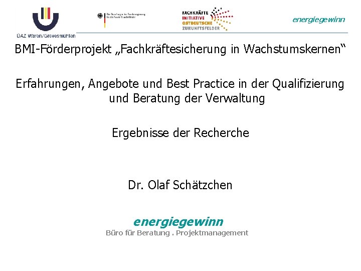 energiegewinn BMI-Förderprojekt „Fachkräftesicherung in Wachstumskernen“ Erfahrungen, Angebote und Best Practice in der Qualifizierung und