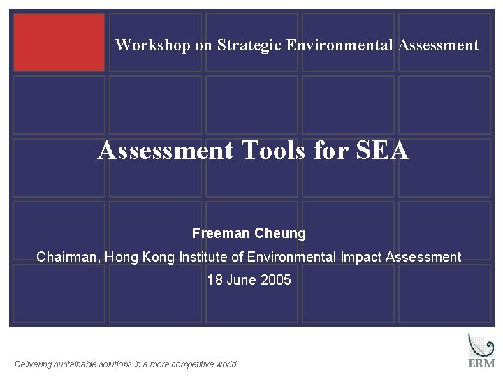 Workshop on Strategic Environmental Assessment Tools for SEA Freeman Cheung Chairman, Hong Kong Institute