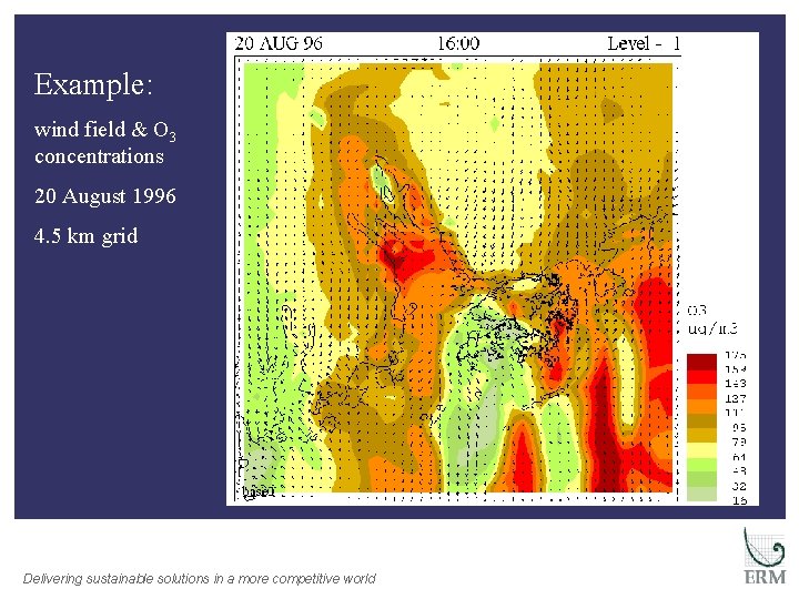 Example: wind field & O 3 concentrations 20 August 1996 4. 5 km grid