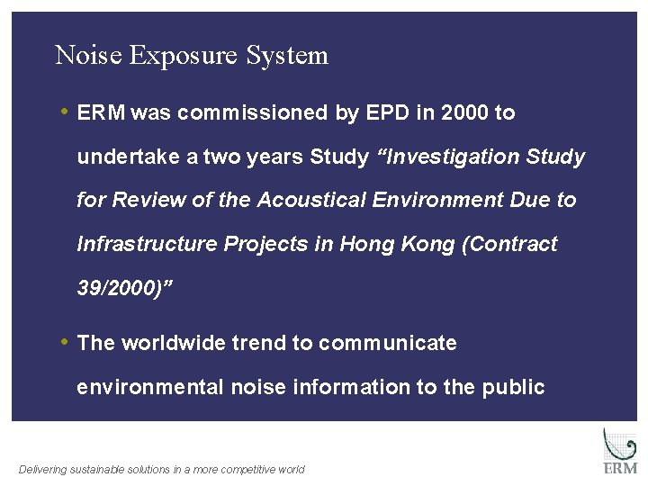 Noise Exposure System • ERM was commissioned by EPD in 2000 to undertake a