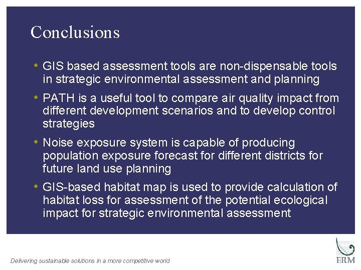 Conclusions • GIS based assessment tools are non-dispensable tools in strategic environmental assessment and