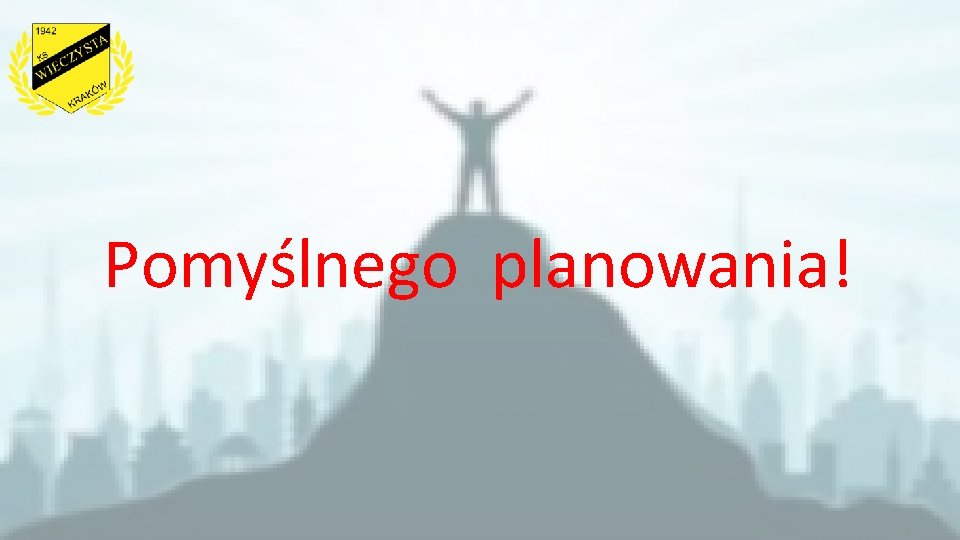 Pomyślnego planowania! 