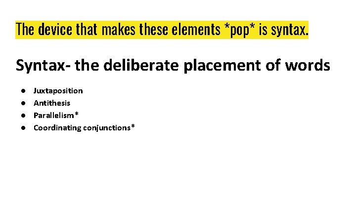 The device that makes these elements *pop* is syntax. Syntax- the deliberate placement of The device that makes these elements *pop* is syntax. Syntax- the deliberate placement of