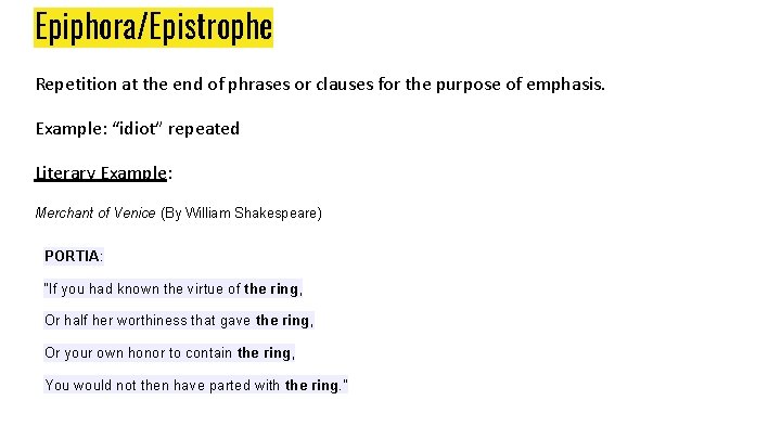 Epiphora/Epistrophe Repetition at the end of phrases or clauses for the purpose of emphasis. Epiphora/Epistrophe Repetition at the end of phrases or clauses for the purpose of emphasis.