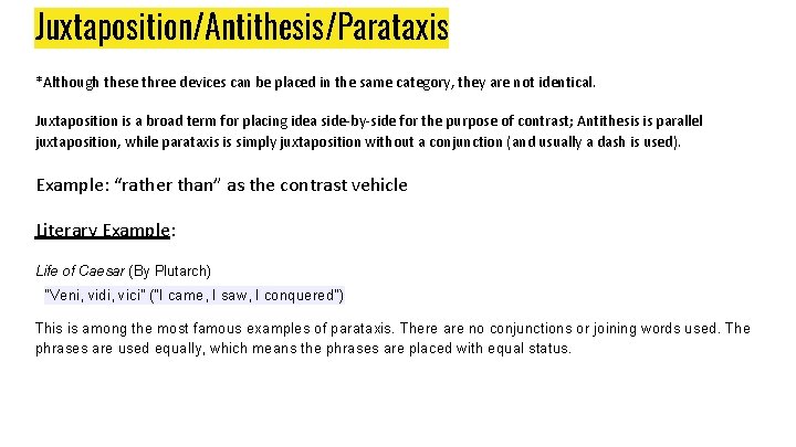 Juxtaposition/Antithesis/Parataxis *Although these three devices can be placed in the same category, they are Juxtaposition/Antithesis/Parataxis *Although these three devices can be placed in the same category, they are