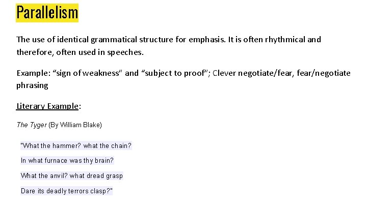Parallelism The use of identical grammatical structure for emphasis. It is often rhythmical and Parallelism The use of identical grammatical structure for emphasis. It is often rhythmical and