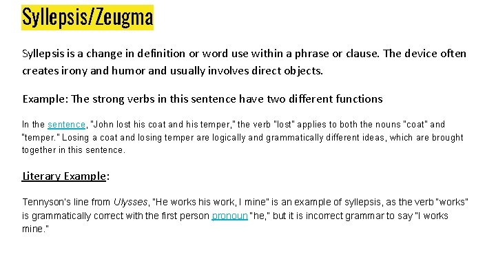 Syllepsis/Zeugma Syllepsis is a change in definition or word use within a phrase or Syllepsis/Zeugma Syllepsis is a change in definition or word use within a phrase or